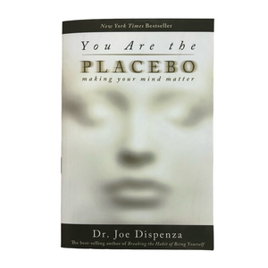 You Are the Placebo, by Dr. Joe Dispenza